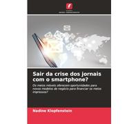 Sair da crise dos jornais com o smartphone?: Os meios móveis oferecem oportunidades para novos modelos de negócio para financiar os meios impressos?