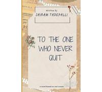 Sairam Tadepalli To The One Who Never Quit (Tascabile)
