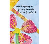 Sais-tu pourquoi je suis tournée vers le soleil ?