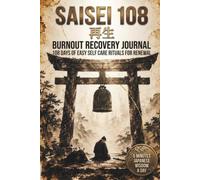 Saisei 108: A 108-Day Guided Journal for Burnout Recovery, Slow Healing & Quiet Self-Care | 5 Minutes a Day of Japanese Wisdom - Ikigai, Kaizen, ... and more | Daily Prompts + Gratitude Rituals