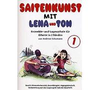 Saitenkunst mit Lena und Tom - Band 1 | Gitarrenlehrbuch für Anfänger im Alter von 7 bis 11 Jahren | Gitarre lernen mit einfachen Übungen, Duette und ... Und Lagenschule für Gitarre in 2 BäNden