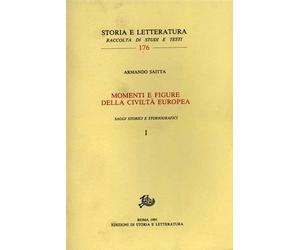 Saitta,Armando. - Momenti e figure della civiltà europea. Voll.I,II: Saggi stori