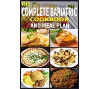 Sajib Ahmed The Complete Bariatric Cookbook and Meal Plan (Tascabile)