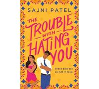Sajni Patel The Trouble with Hating You (Tascabile)
