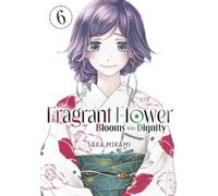 Saka Mikami The Fragrant Flower Blooms With Dignity 6 (Tascabile)