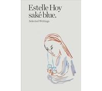 Saké Blue: Selected Writings