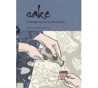 Sake. Il Giappone in un bicchiere