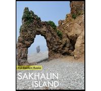 SAKHALIN ISLAND: Far Eastern Russia Sakhalin Island Photography Coffee Table Book: for People Of All Ages Who Love Tourism & Travel.....Relaxing & Meditation - Paperback.August 11,2023.