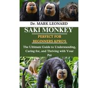 SAKI MONKEY: The Ultimate Guide to Understanding, Caring for, and Thriving with Your Pet