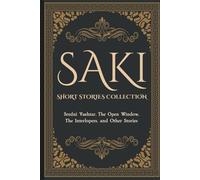 Saki Short Stories Collection: Sredni Vashtar, The Open Window, The Interlopers, and Other Stories