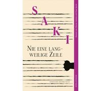 Saki Werner Schmitz C Nie eine langweilige Zeile: Sämtliche (Copertina rigida)