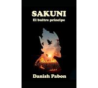 Sakuni - El Príncipe Buitre: La venganza de Gandhara y la caída del linaje Kuru