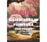 SAKURA,CILIEGI ROSA IN FIORITURA: UN VIAGGIO NELLA BELLEZZA EFFIMERA DELLA PRIMAVERA