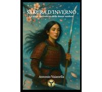 SAKURA D'INVERNO: La storia dimenticata delle donne samurai