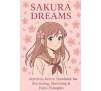 Sakura Dreams: Aesthetic Anime Notebook for Journaling, Sketching & Daily Thoughts