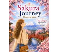 Sakura Journey Through Japan: 50 Unique Japanese Spring Experiences to Color