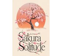 Sakura Solitude: A Reflective Journal with 100 Prompts for Solo Travelers Immersing Themselves in Japanese Culture