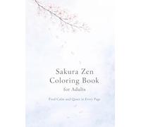 Sakura Zen Coloring Book for Adults: Find Calm and Quiet in Every Page