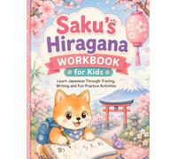 Saku's Hiragana Workbook for Kids: Learn Japanese Through Tracing, Writing and Fun Practice Activities