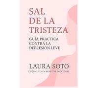 Sal de la tristeza: Guía práctica contra la depresión leve