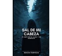 Sal de mi cabeza: Te ame con el alma y me rompiste: 2