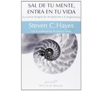 Sal de tu mente, entra en tu vida: La nueva Terapia de Aceptación y Compromiso: 177