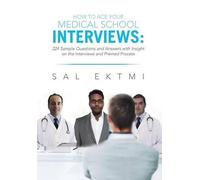 Sal Ektmi How to Ace Your Medical School Interviews (Copertina rigida)