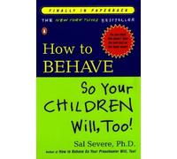 Sal Severe How to Behave So Your Children Will, Too (Tascabile)