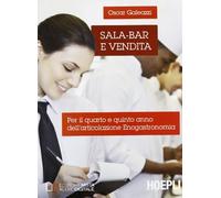 Sala-bar e vendita. Per il 4º e 5º anno dell'articolazione enogastronomia. Per le Scuole superiori