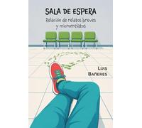 SALA DE ESPERA: Relatos breves y microrrelatos