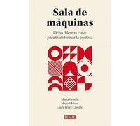 Sala de máquinas: Ocho dilemas clave para transformar la política