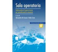 Sala operatoria. Guida pratica di sopravvivenza per specializzandi in anestesia