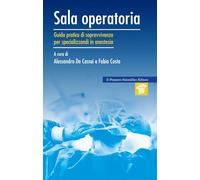 Sala operatoria. Guida pratica di sopravvivenza per specializzandi in anestesia