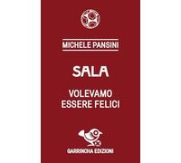 Sala. Volevamo essere felici