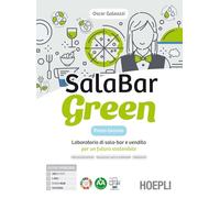 Salabar Green. Laboratorio di sala-bar e vendita per un futuro sostenibile. Per il primo biennio degli Ist. professionali alberghieri. Con e-book. Con espansione online