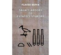 Salaci ardori ed estatici stupori