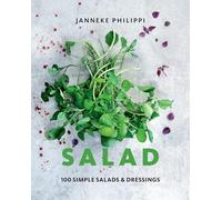 Salad: 100 Recipes for Simple Salads & Dressings