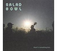 Salad Bowl - There's A Something True
