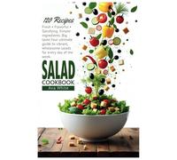 Salad Cookbook: 120 Recipes