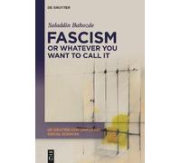 Fascism or Whatever You Want to Call It: Confronting the Beast Locally and Globally