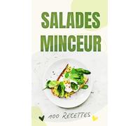 Salades Minceur: Recettes Légères, Rapides et Gourmandes pour Perdre du Poids Naturellement
