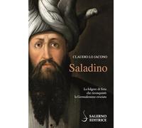 Saladino. La Folgore Di Siria Che Riconquistò La Gerusalemme Crociata - - 2024