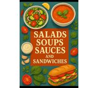 SALADS SOUPS SAUCES & SANDWICHES