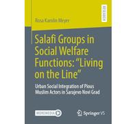 Salafi Groups in Social Welfare Functions - Living on the Line: Urban Social Integration of Pious Muslim Actors in Sarajevo Novi Grad