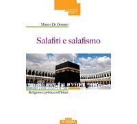 Salafiti e salafismo. Religione e politica nell'Islam