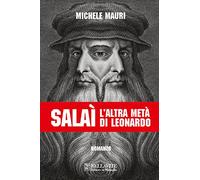 Salaì. L'altra metà di Leonardo