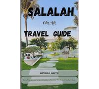 Salalah Travel guide 2026: Everything you need for an extraordinary adventure: The Jewel of Southern Oman.