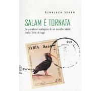 Salam è tornata. La parabola ecologica di un uccello sacro nella Siria di oggi