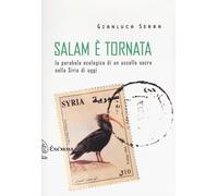 Salam è tornata. La parabola ecologica di un uccello sacro nella Siria di oggi
