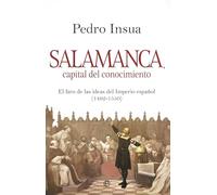 Salamanca, capital de conocimiento: El faro de ideas del Imperio español (1492- 1550)
